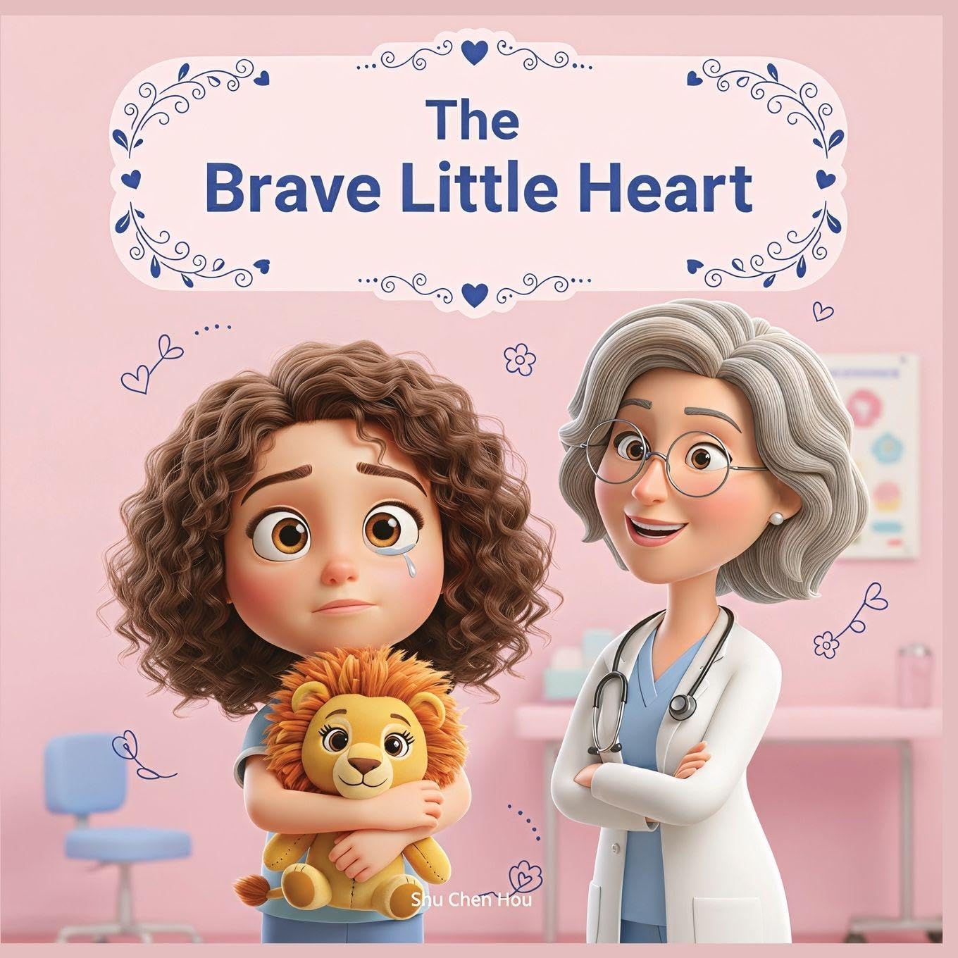 The Brave Little Heart: A Children’s Story About Courage, Feelings, and Visiting the Doctor (Voices of Kindness Series)