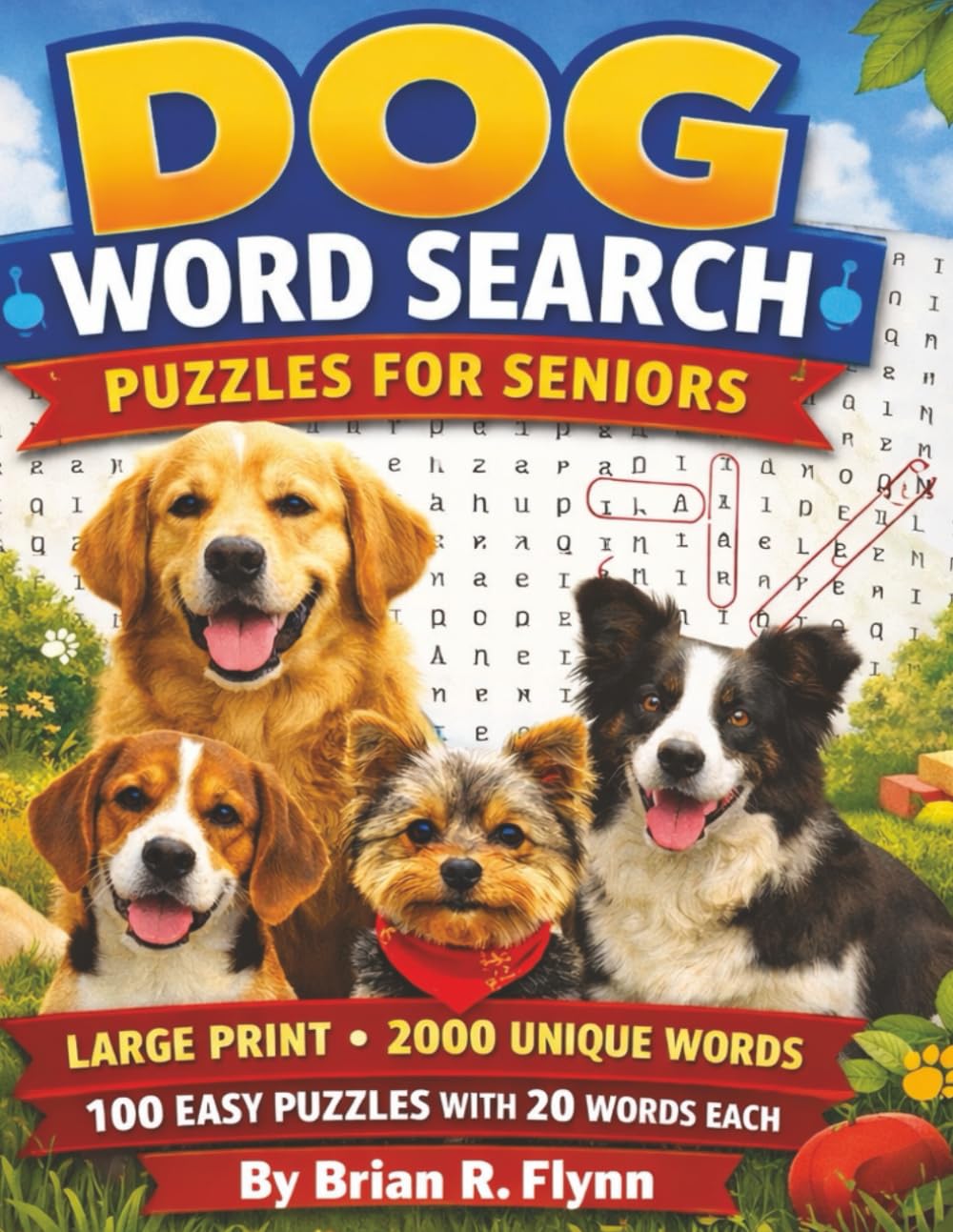 DOG WORD SEARCH PUZZLES FOR SENIORS: LARGE PRINT 100 EASEY PUZZLES 2000 UNIQUE WORDS RELAXING AND STRESS FREE