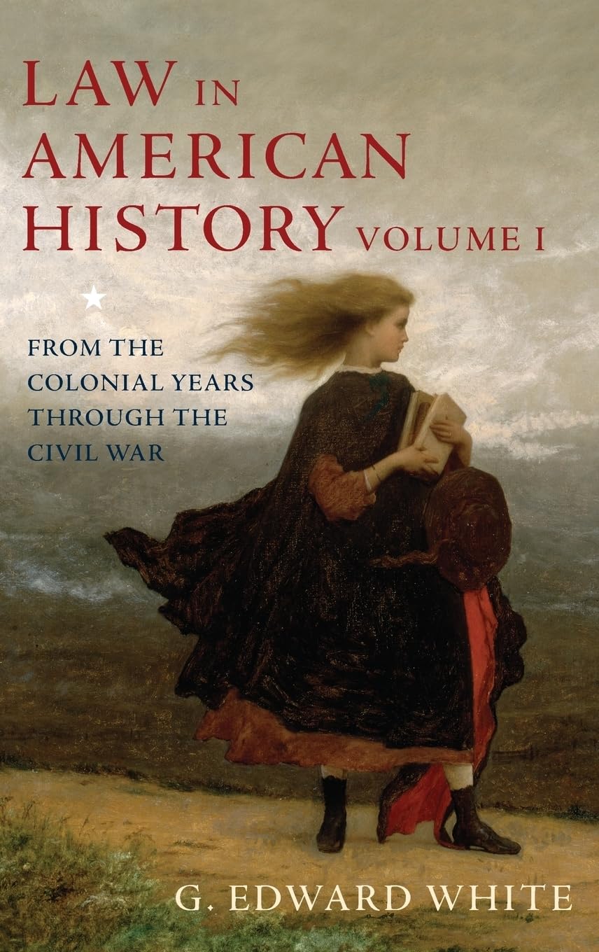 Law in American History: Volume 1: From the Colonial Years Through the ...