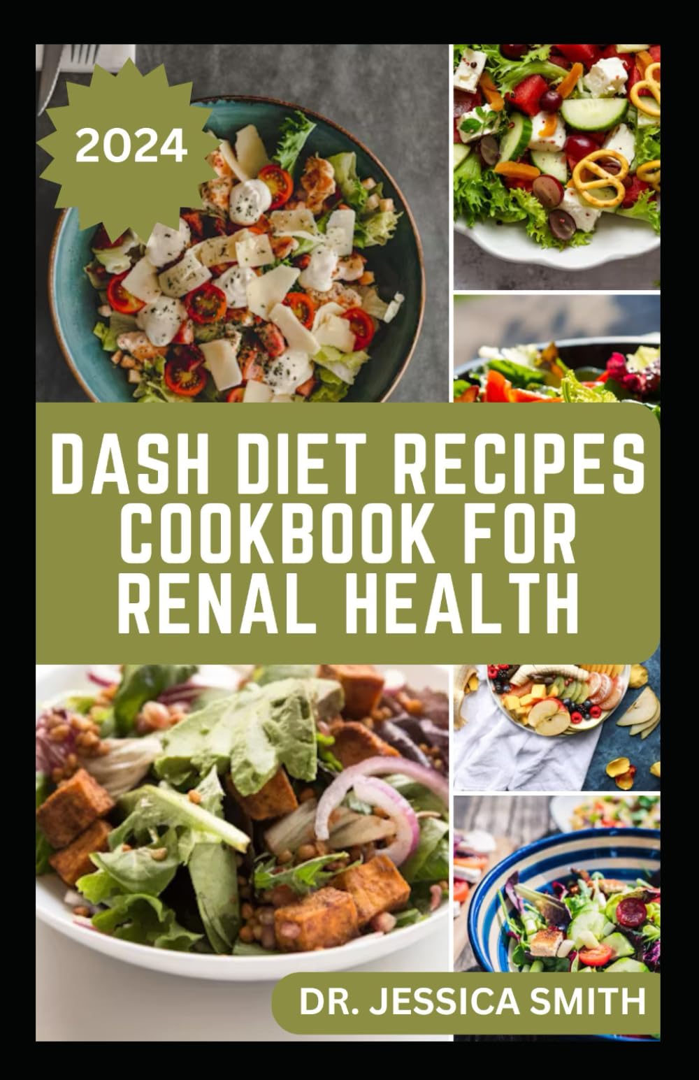 DASH DIET RECIPES COOKBOOK FOR RENAL HEALTH: Nutritious, Healthy Low Sodium Recipes to Manage and Improve Kidney Health