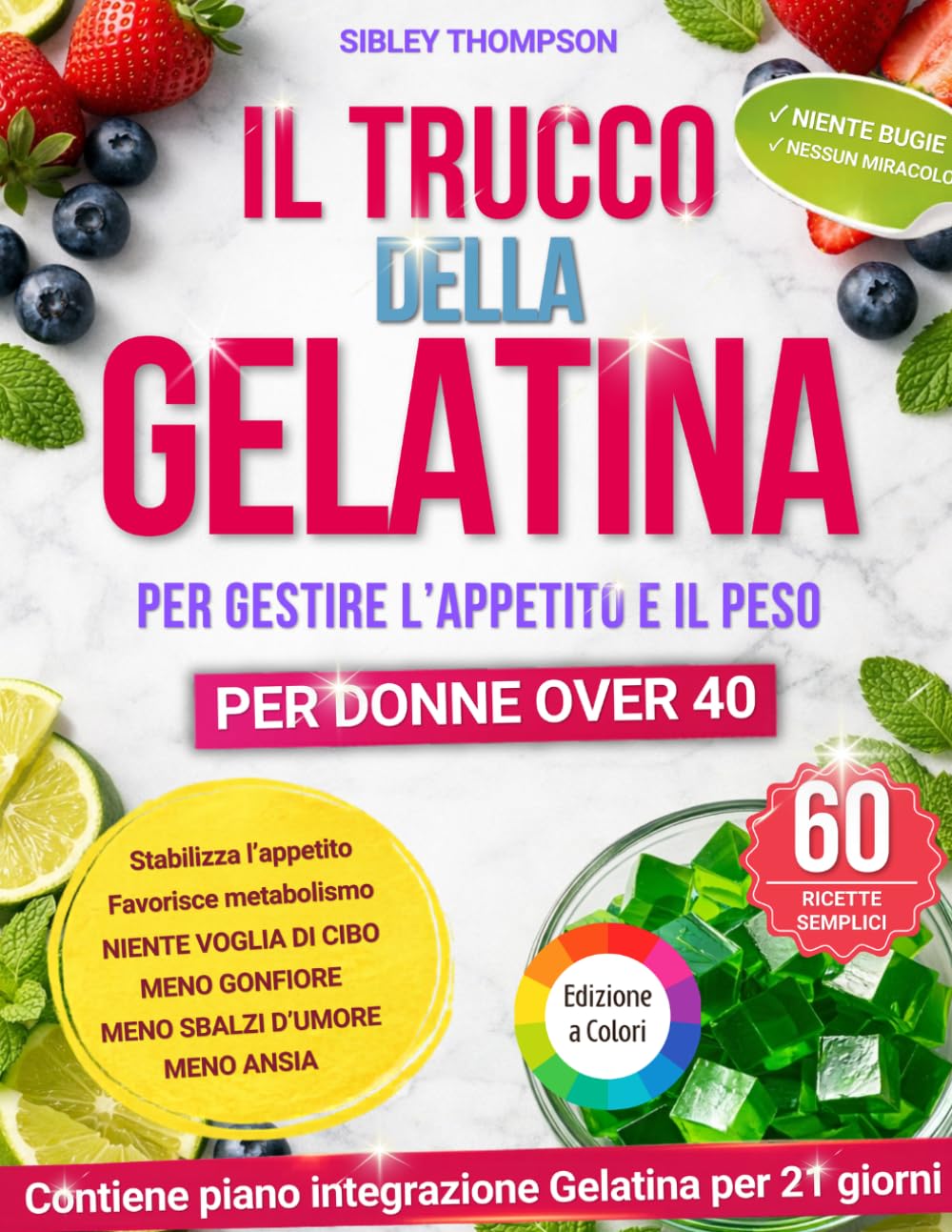 IL TRUCCO DELLA GELATINA PER GESTIRE L’APPETITO E IL PESO: Ricette semplici a base di gelatina per controllare l’appetito, ridurre il gonfiore e gestire le voglie in modo naturale e sostenibile