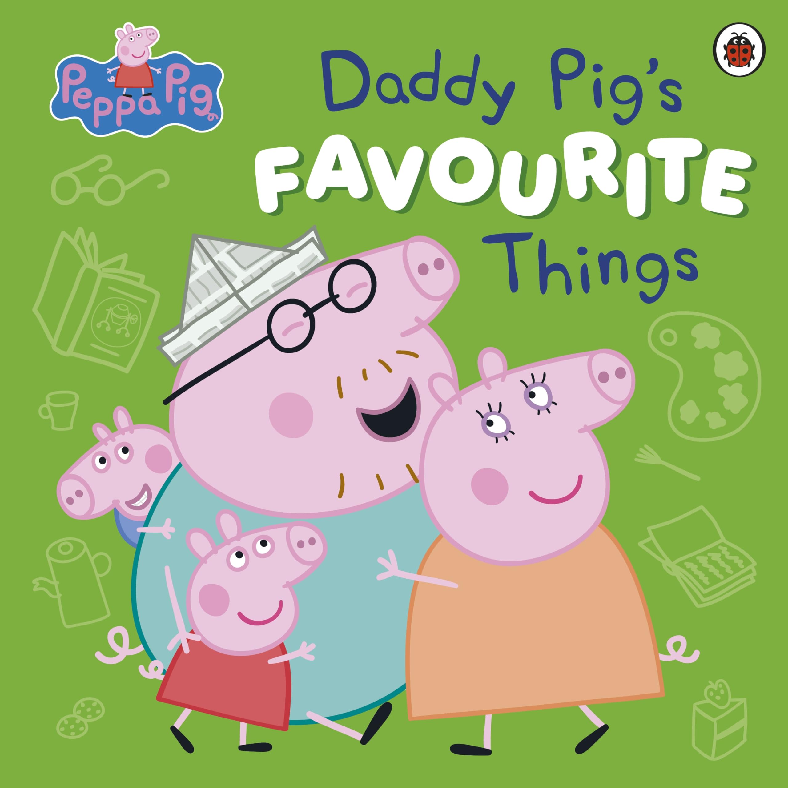 Peppa Pig: Daddy Pig’s Favourite Things: The joyful new picture book for Father's Day