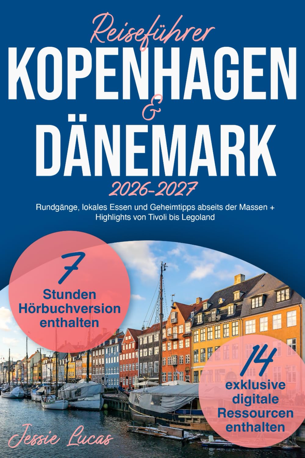 Reiseführer Kopenhagen & Dänemark: Rundgänge, lokales Essen und Geheimtipps abseits der Massen + Highlights von Tivoli bis Legoland
