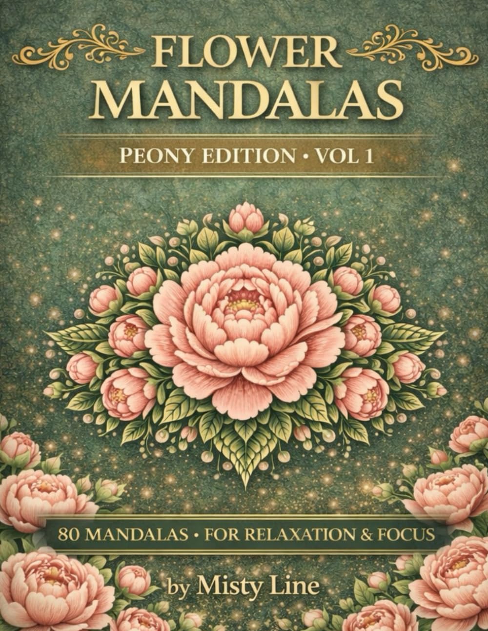 Flowers Mandalas – Peonies Edition: 80 Floral Mandalas for Calm & Creativity