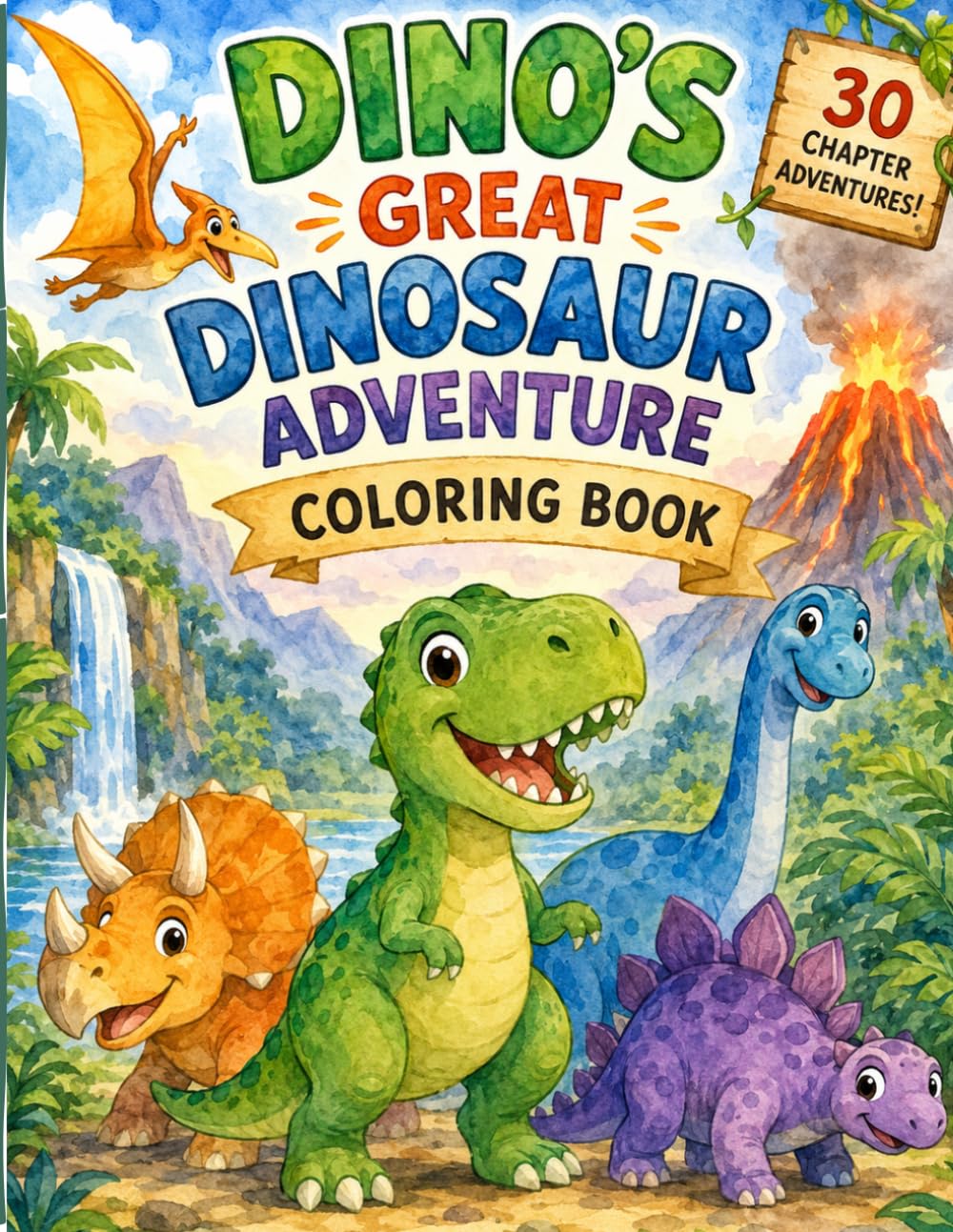 COLORING BOOK - GREAT DINOSAUR ADVENTURE: 30 Fun & Easy Dinosaur Coloring Pages for Kids Ages 4–8