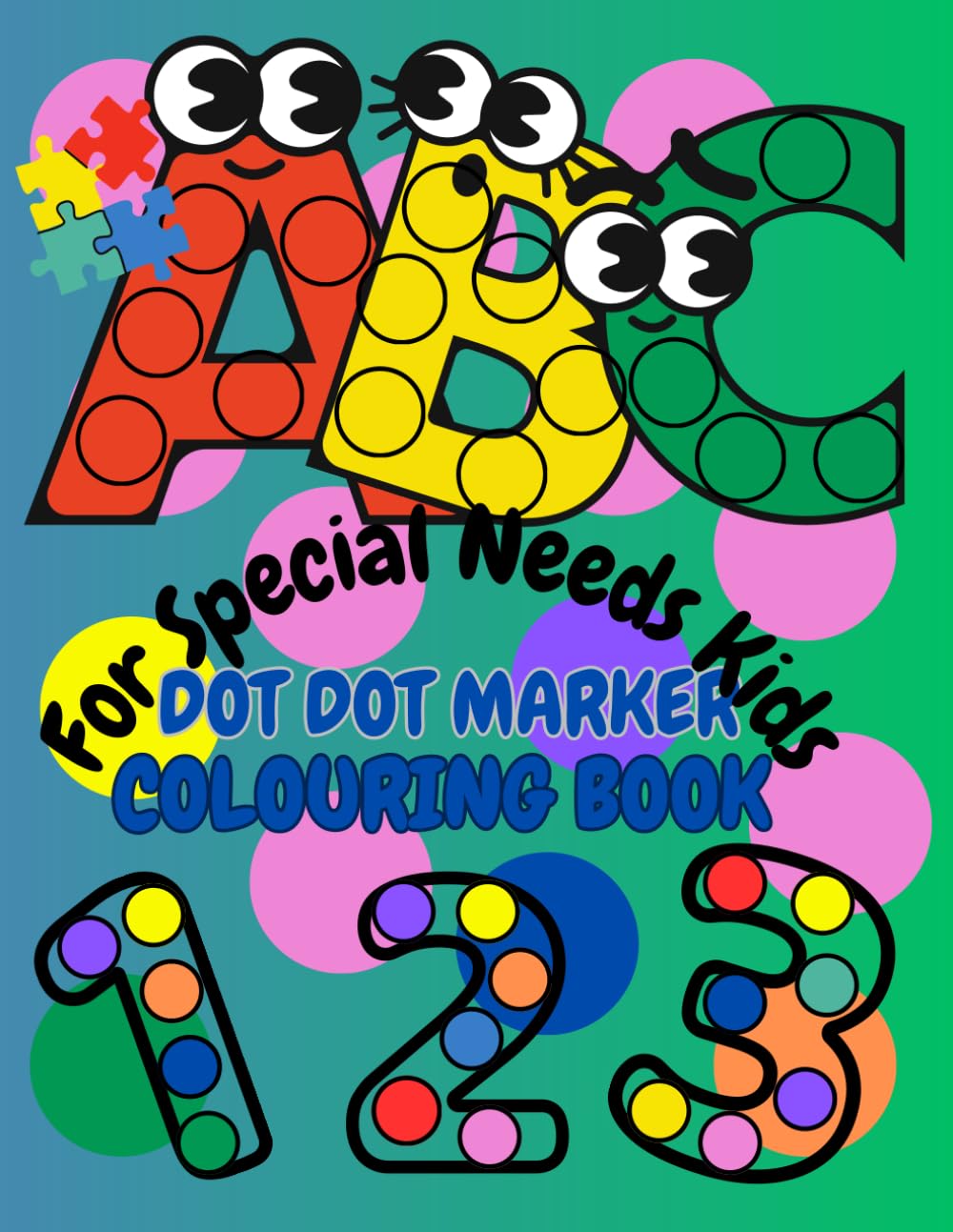 Dot Marker Coloring Book for Kids with Autism & Special Needs: Fun Shapes, Colors, Numbers & ABC Workbook: Easy Learning, Fine Motor Skills & Preschool Activities