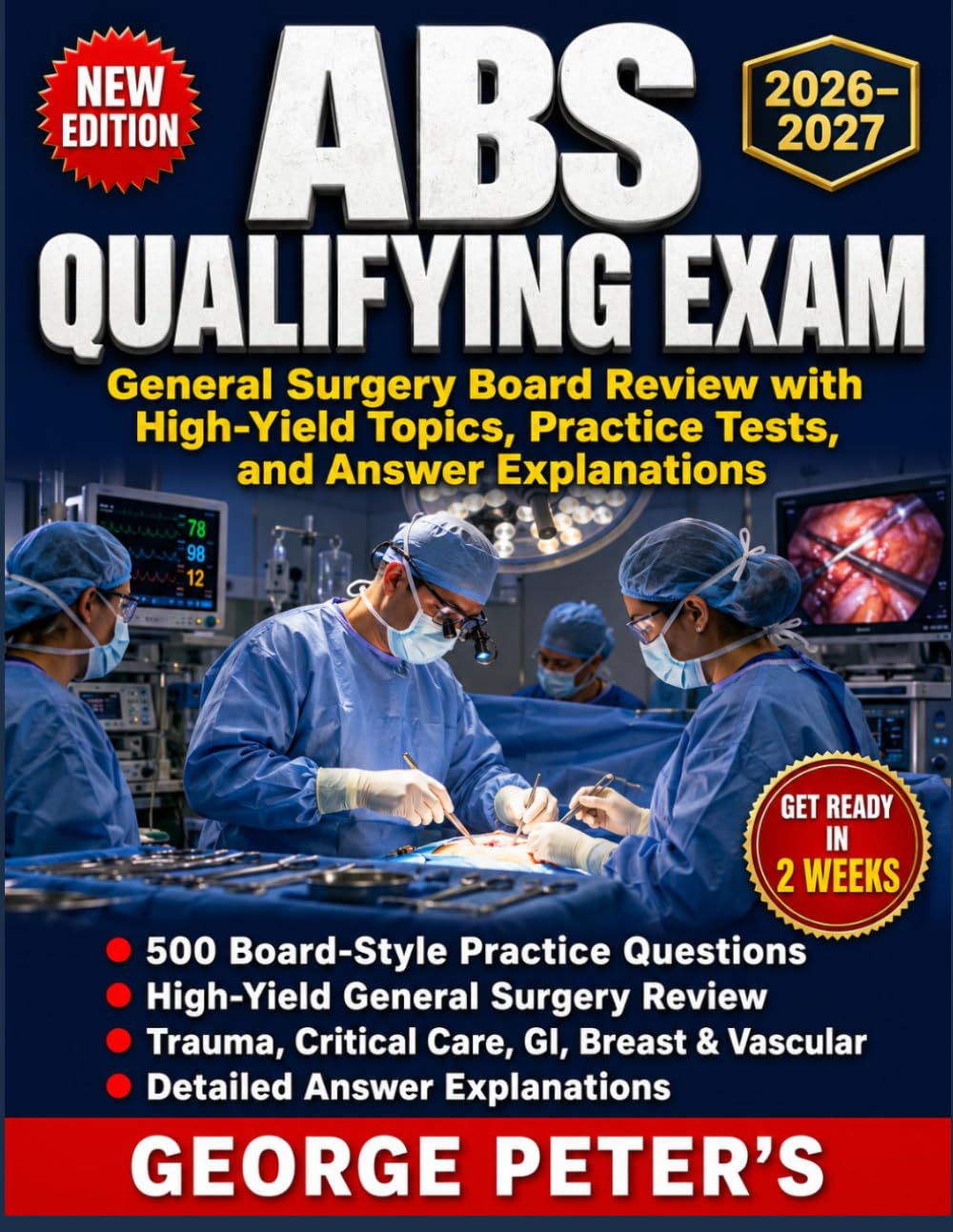 ABS QUALIFYING EXAM: GENERAL SURGERY BOARD REVIEW WITH HIGH-YIELD TOPICS, PRACTICE TESTS, AND ANSWER EXPLANATIONS