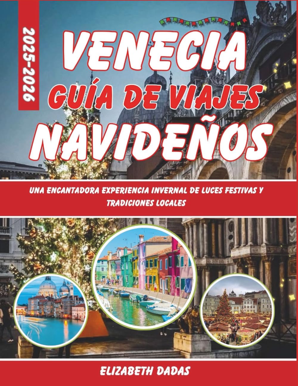 Venecia Guía de viajes navideños 2025-2026: Una encantadora experiencia invernal de luces festivas y tradiciones locales