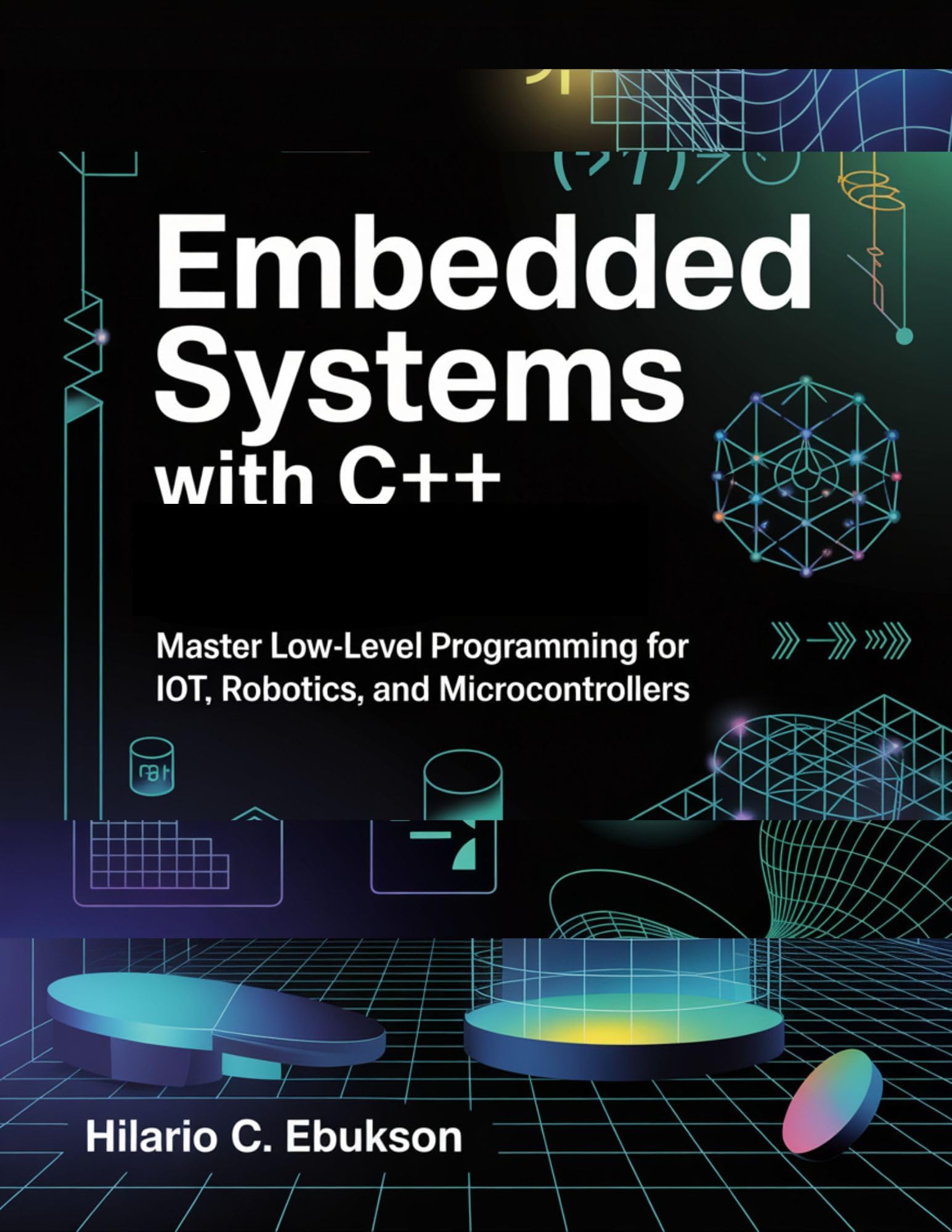 Embedded Systems with C++ : Master Low Level Programming for IoT, Robotics, and Microcontrollers