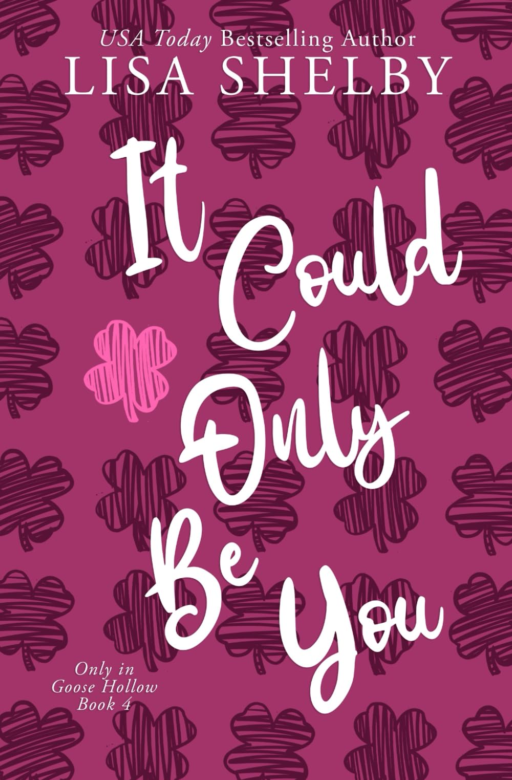 It Could Only Be You: A Spicy Small Town, Brothers Best Friend, Secret Relationship, Suspenseful Contemporary Romance (Only In Goose Hollow)