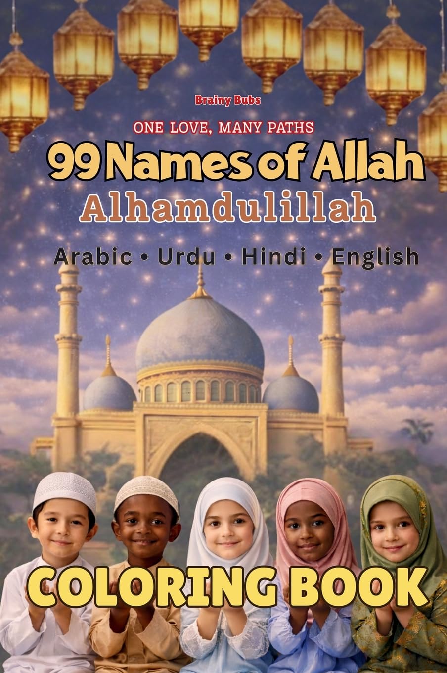 99 Names of Allah Coloring Book: Color and Learn the 99 Divine Names of Allah (One Love, Many Paths)