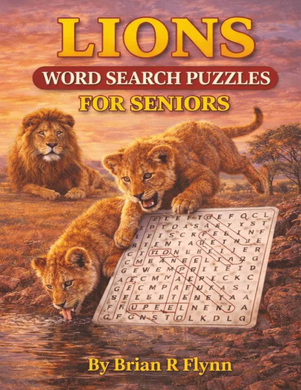 LIONS WORD SEARCH PUZZLES FOR SENIORS: 100 LARGE PRINT PUZZLES WITH 2,000 WORDS FUN & RELAXING BRSAIN GAMES
