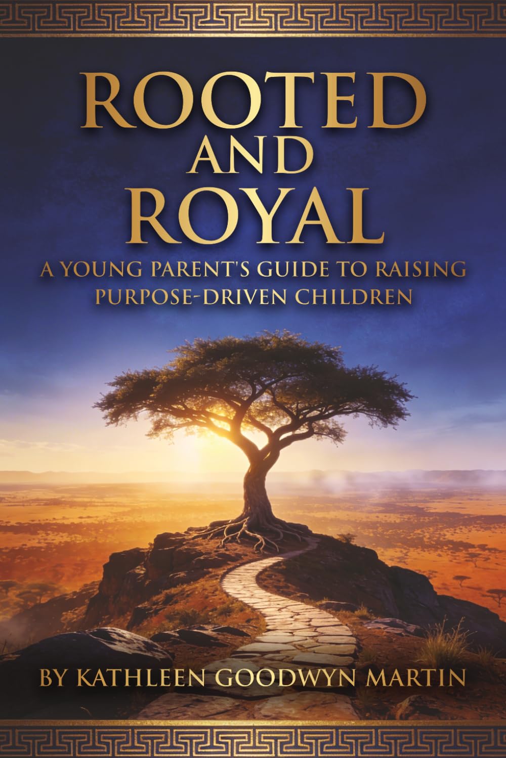 Rooted and Royal: A Young Parent's Guide to Raising Purpose-Driven Children