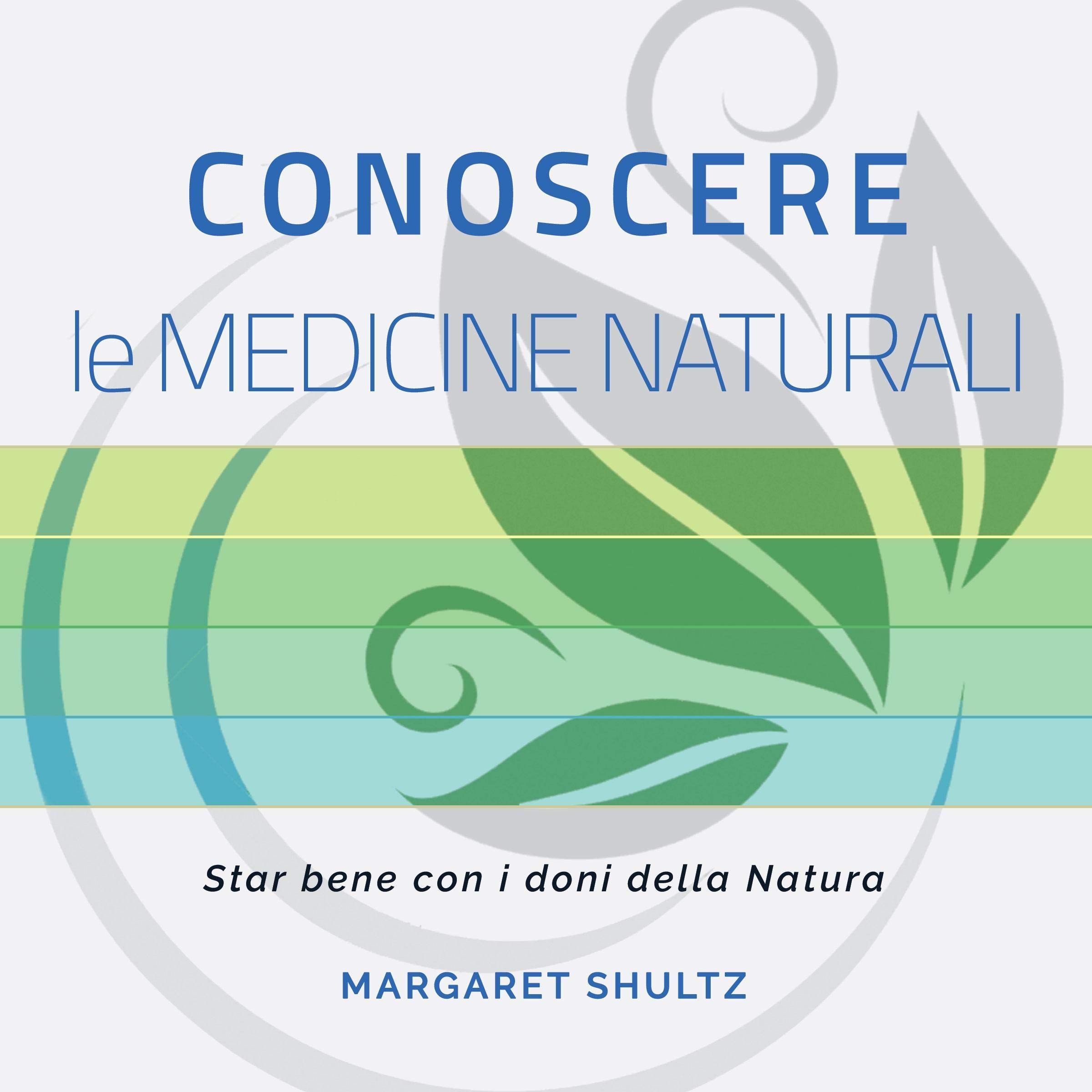Conoscere le medicine naturali: Star bene con i doni della natura