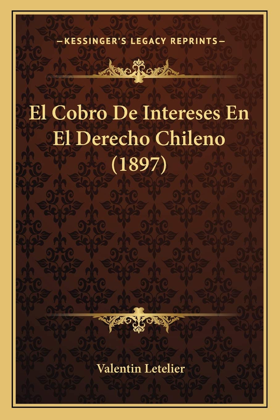 Valentin LetelierEl Cobro De Intereses En El Derecho Chileno (1897)