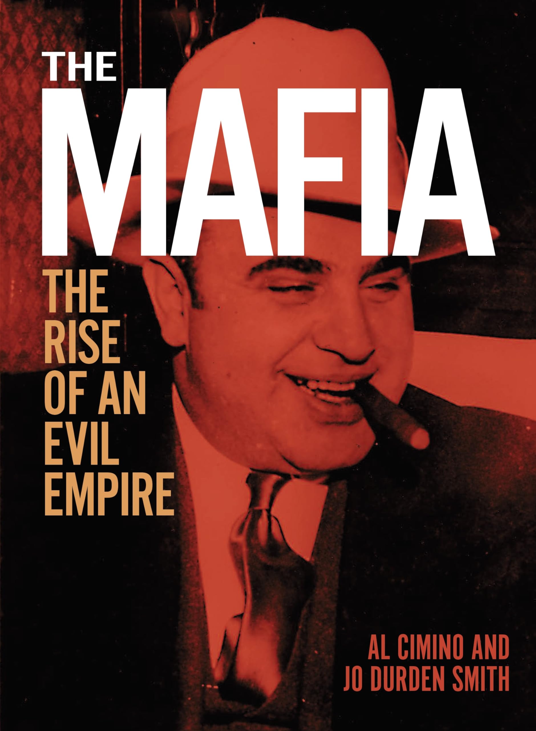 The Mafia The rise of an evil empire by Al Cimino (Hardback Book)