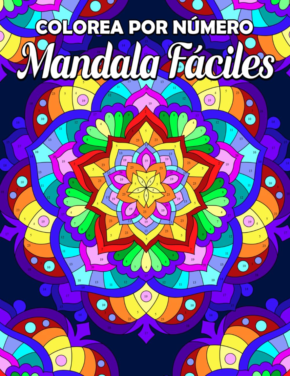 Colorea por Número Mandala Fáciles: Libro de Colorear para Adultos con Relajantes y Alivio del Estrés, Pintar por Números con Hermosos Patrones, Mandala Conscientes, Flores y Más