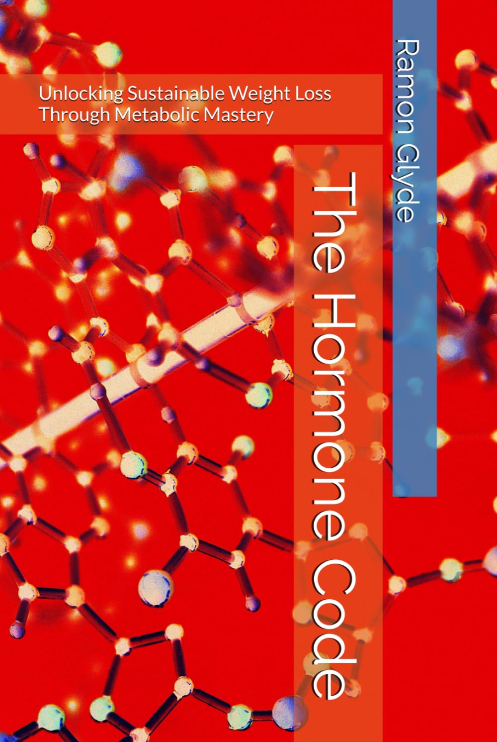 The Hormone Code: Unlocking Sustainable Weight Loss Through Metabolic Mastery