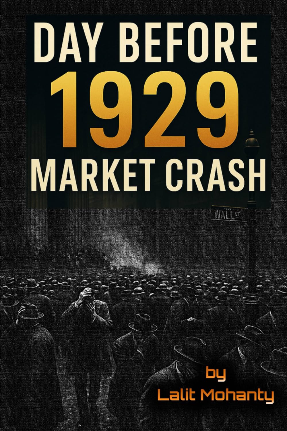 Day Before 1929 Market Crash: Learn Before Its Too Late (Market Crash Series)
