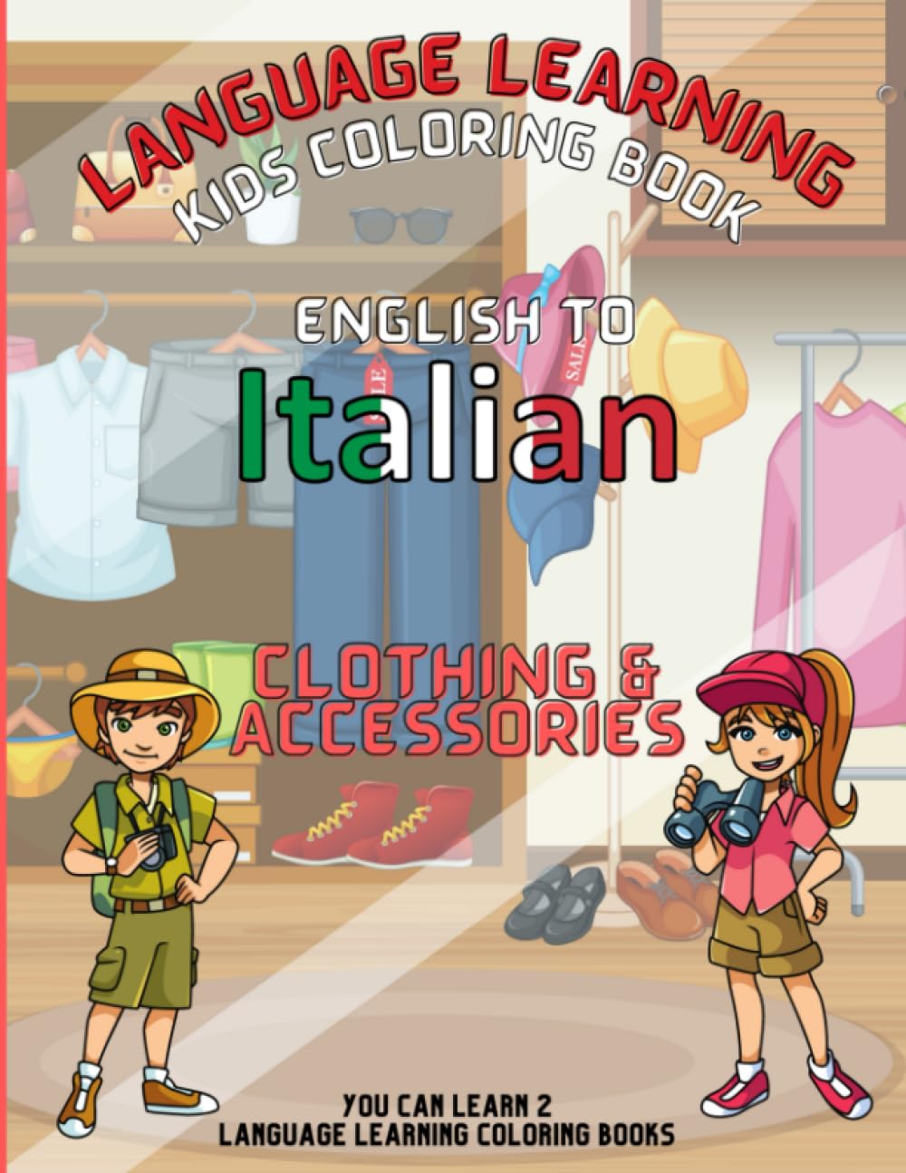 You Can Learn 2 Kids Coloring Book: English to Italian (Clothing and Accessories) (Learn Italian)