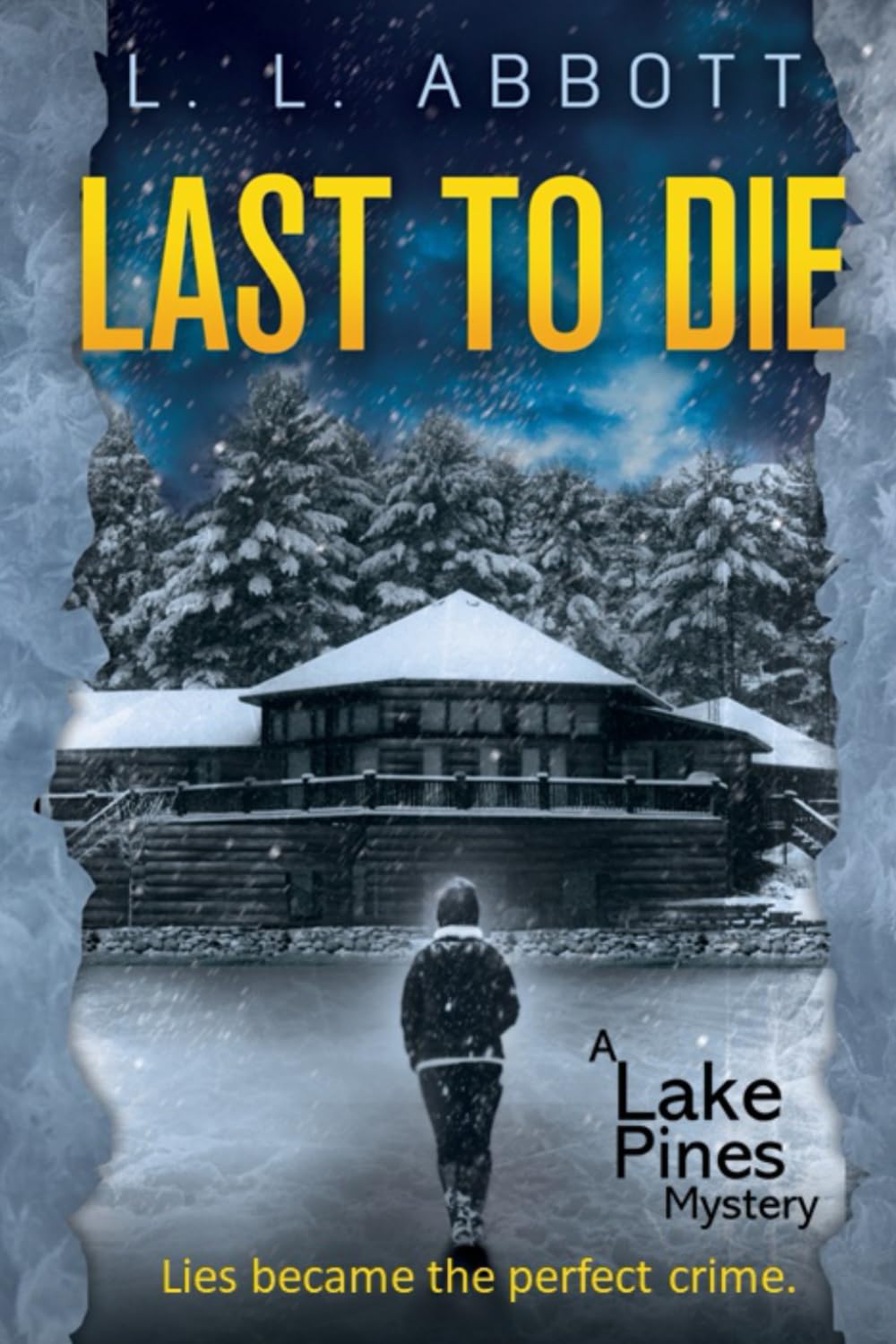Last to Die: A gripping, suspenseful, murder-mystery (A Lake Pines Murder Mystery Series)