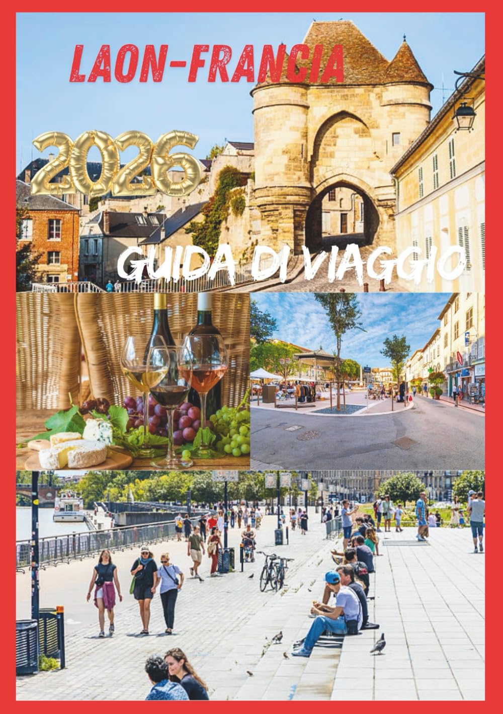 LAON GUIDA DI VIAGGIO 2026: Alla scoperta del cuore della Francia medievale.