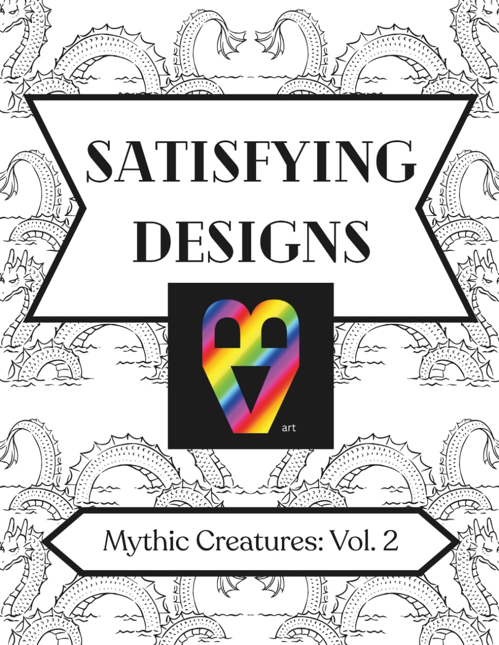 Satisfying Designs: Mythic Creatures: Volume 2