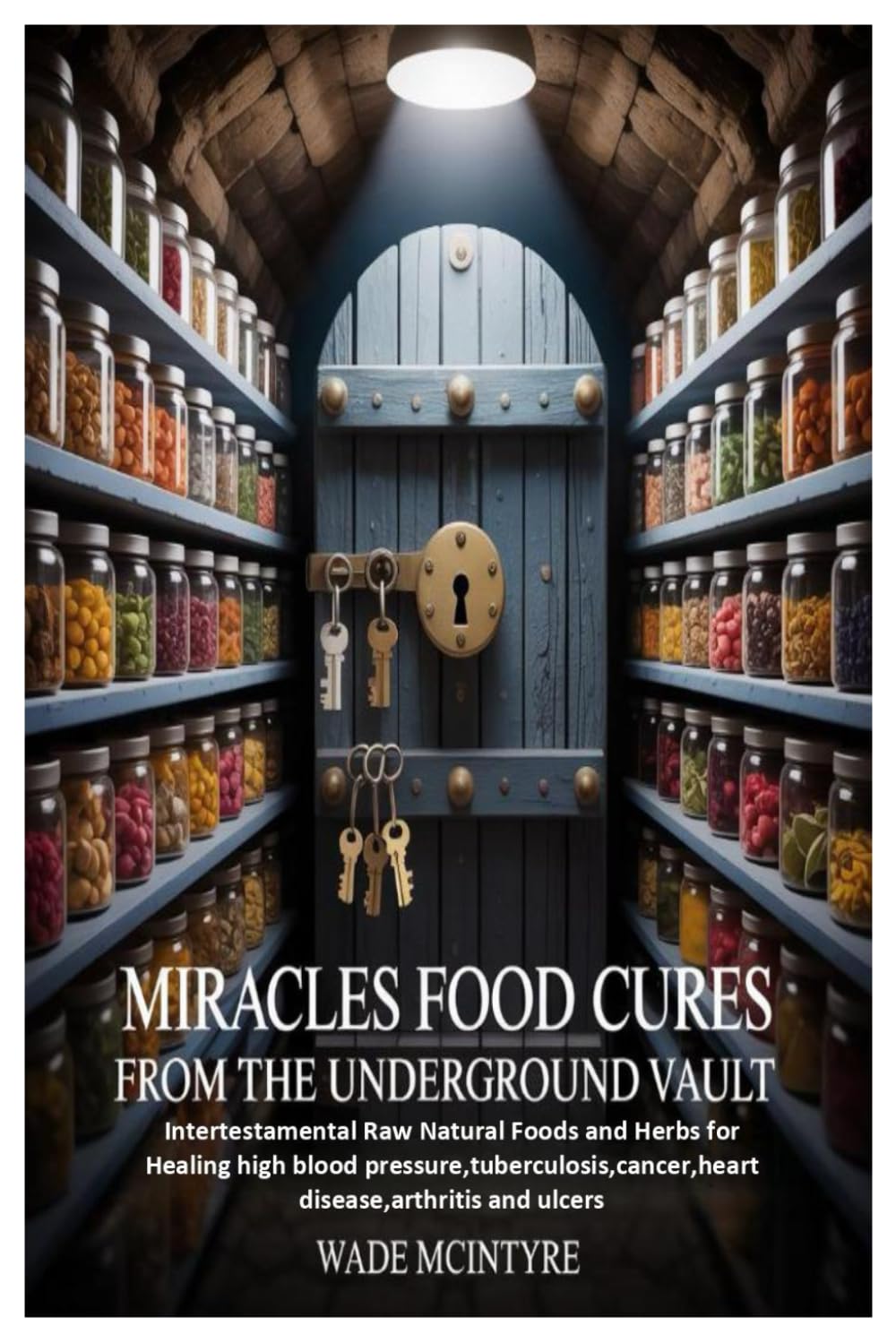 Miracles Food Cures from the Underground Vault: Intertestamental Raw ...