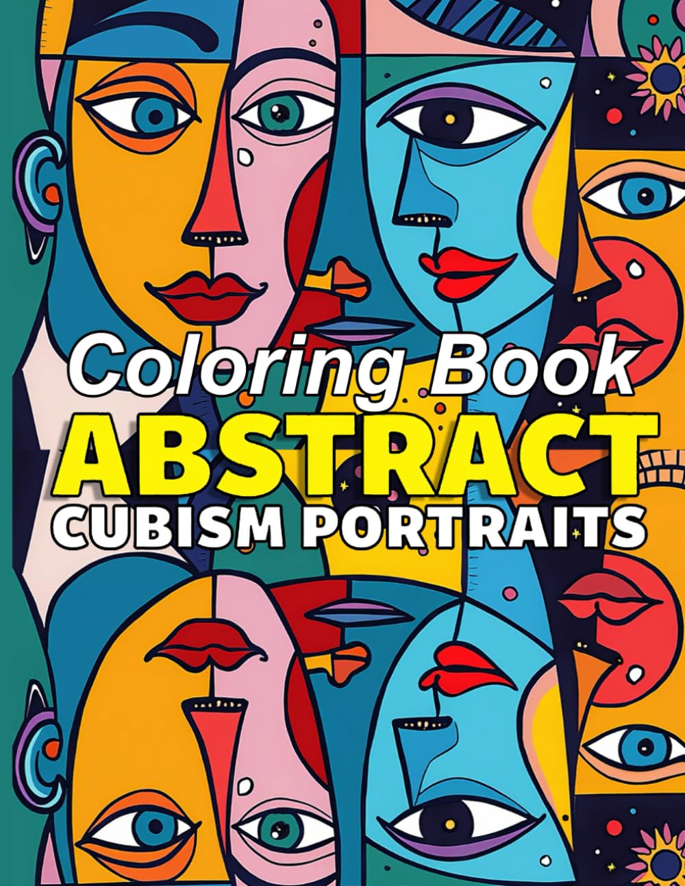 Abstract Cubism Portraits Coloring Book: Creative Faces women and Geometric Expressions