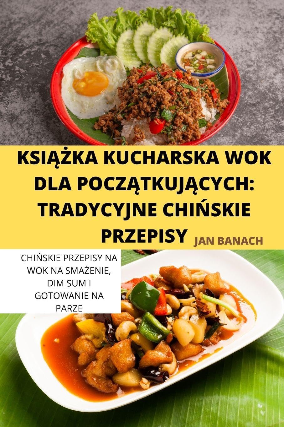 KsiĄŻka Kucharska Wok Dla PoczĄtkujĄcych: Tradycyjne ChiŃskie Przepisy: Tradycyjne ChiŃskie Przepisy