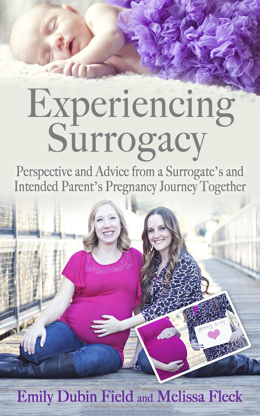 Experiencing Surrogacy: Perspective and Advice from a Surrogate’s and Intended Parent’s Pregnancy Journey Together