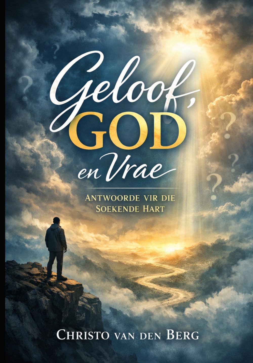 Geloof, God en Vrae: Antwoorde vir die soekende hart