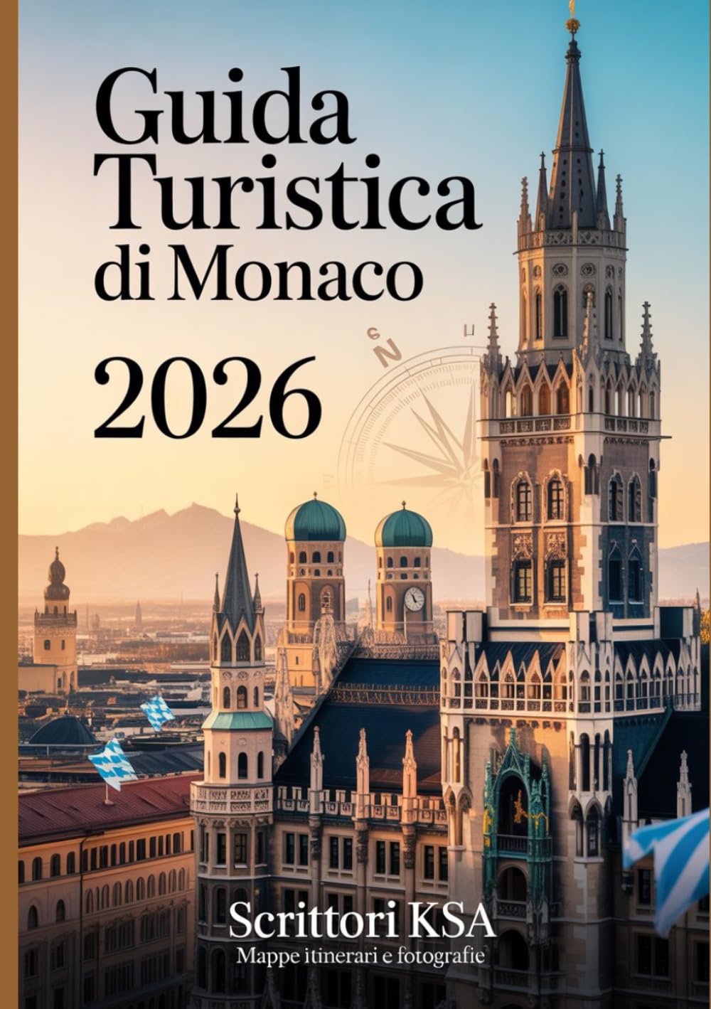 GUIDA TURISTICA DI MONACO 2026: Esplora il meglio della capitale della Baviera: attrazioni, cultura, cibo e tesori nascosti