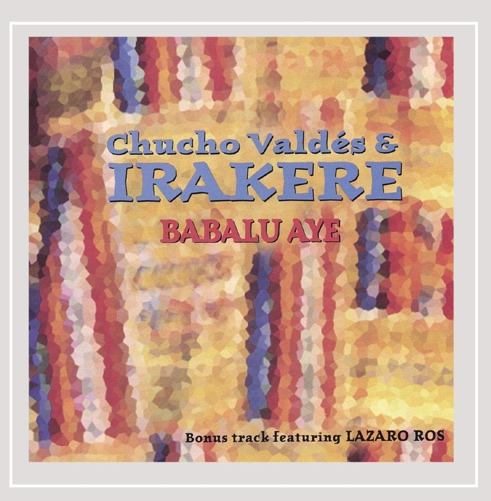 Babalu Ave [Audio CD] Chucho Vald s; Chucho Valdés; Irakere; Irving Acao; Julio Padron; Jorge Luis Vald s Chicoy; Jorge Reyes; Carlos Emilio Morales; Rom n Fili; L zaro Ros; Enrique Pl and Basilio M rquez