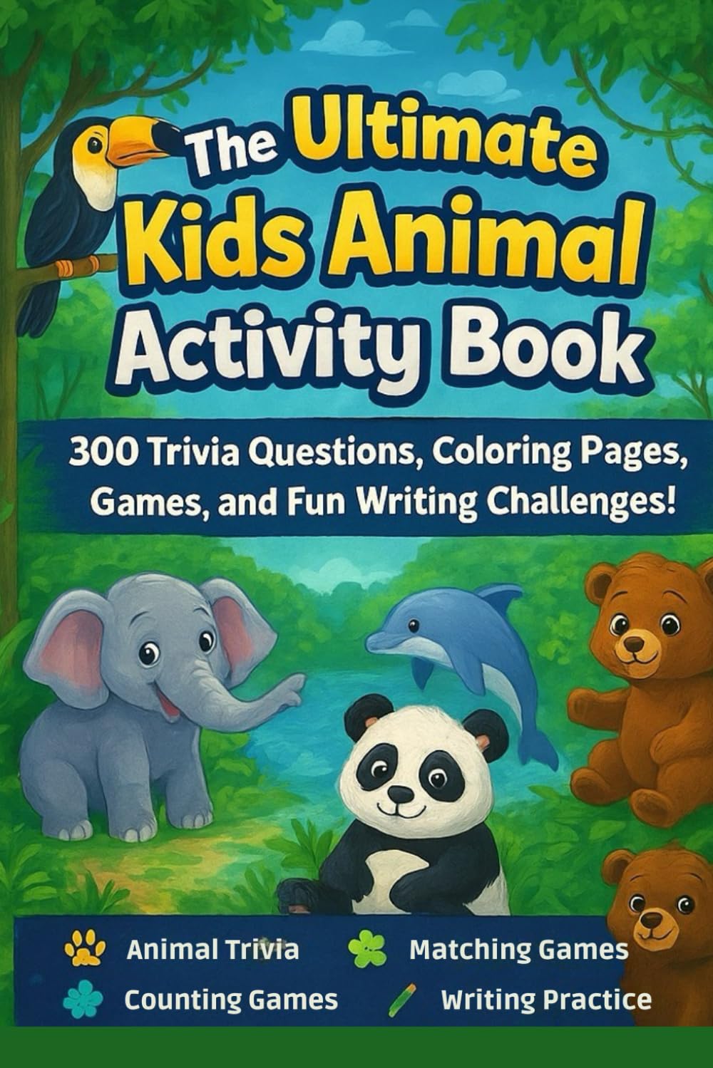 The Ultimate Kids Animal Activity Book: 300 Trivia Questions, Coloring Pages, Games, and Fun Writing Challenges!: Hours of Learning and Fun for ... (Smart Start Learning & Activity Series)