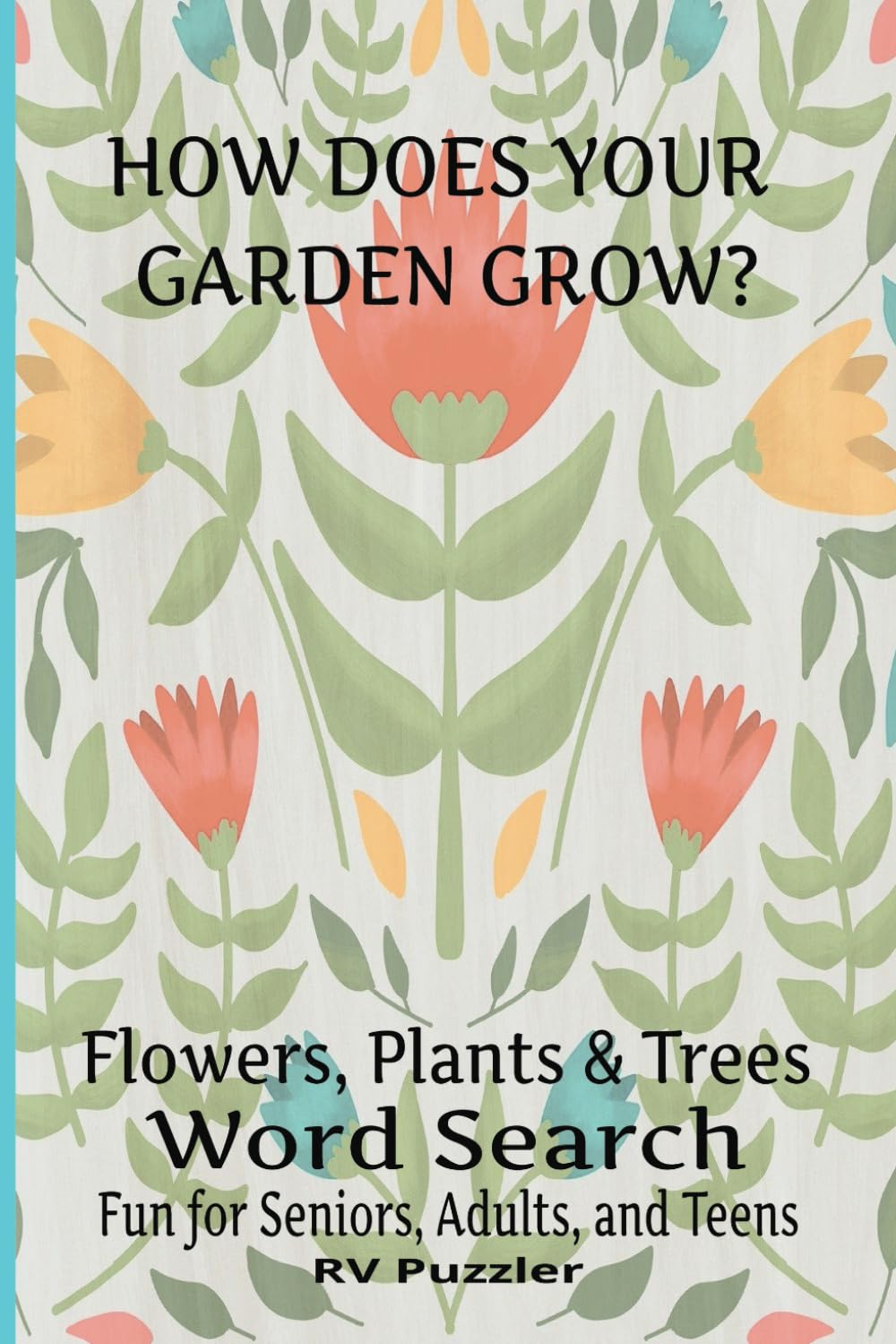 How Does Your Garden Grow?: Flowers, Plants, and Trees Word Search