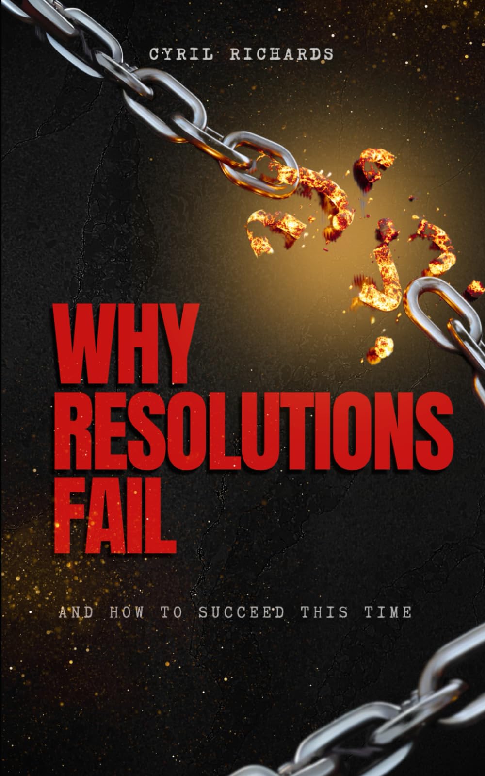 Why Resolutions Fail: And How to Succeed This Time