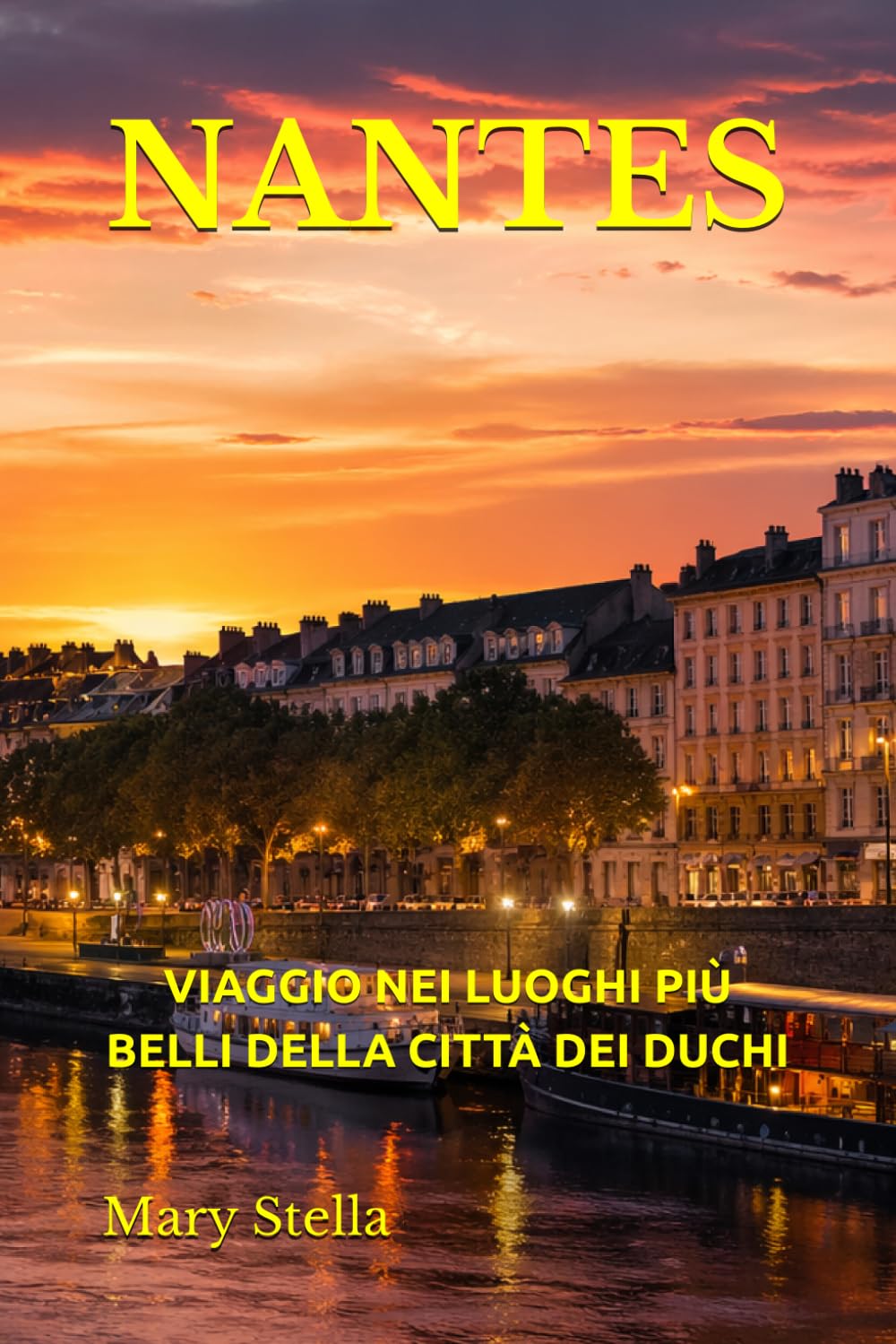 NANTES: VIAGGIO NEI LUOGHI PIÙ BELLI DELLA CITTÀ DEI DUCHI
