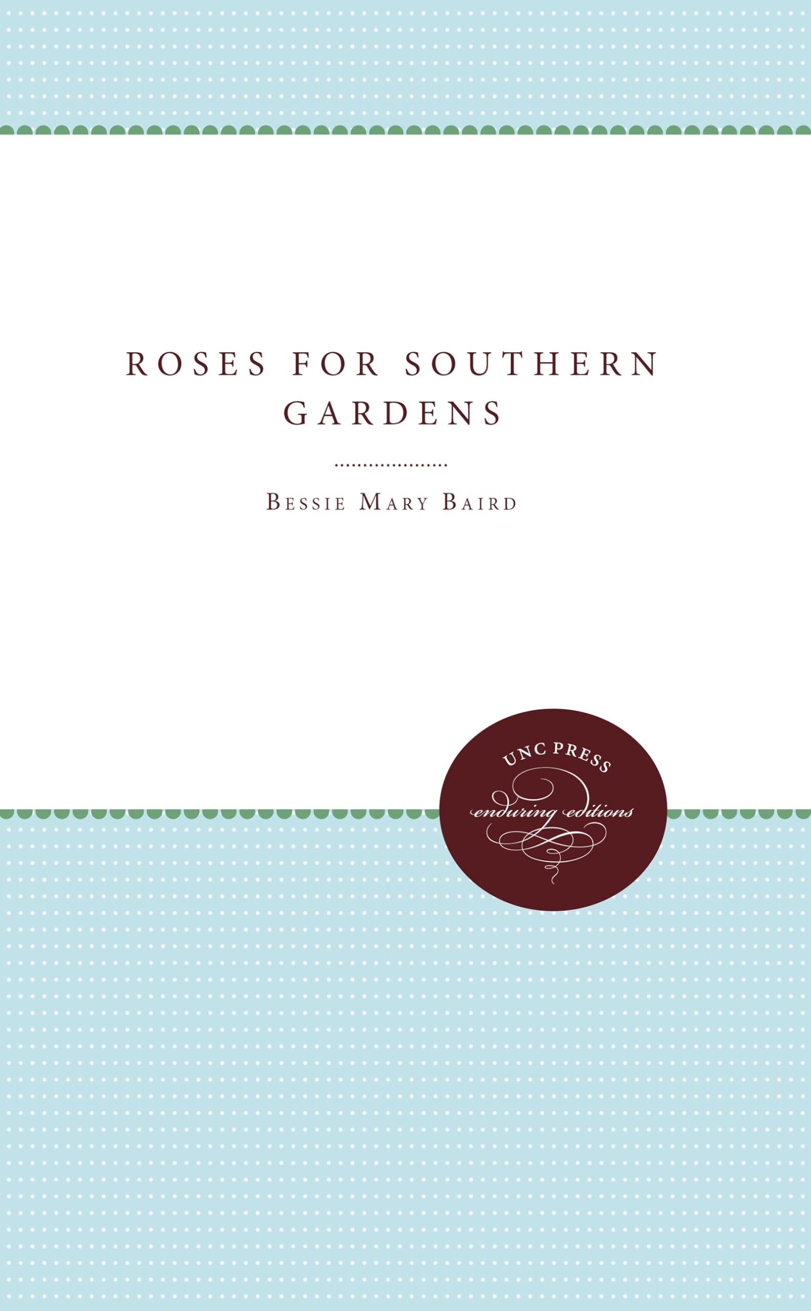 Roses for Southern Gardens (Enduring Editions)