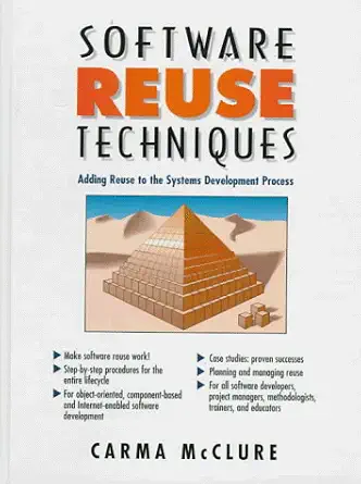 Software Reuse Techniques: Adding Reuse to the System Development Process