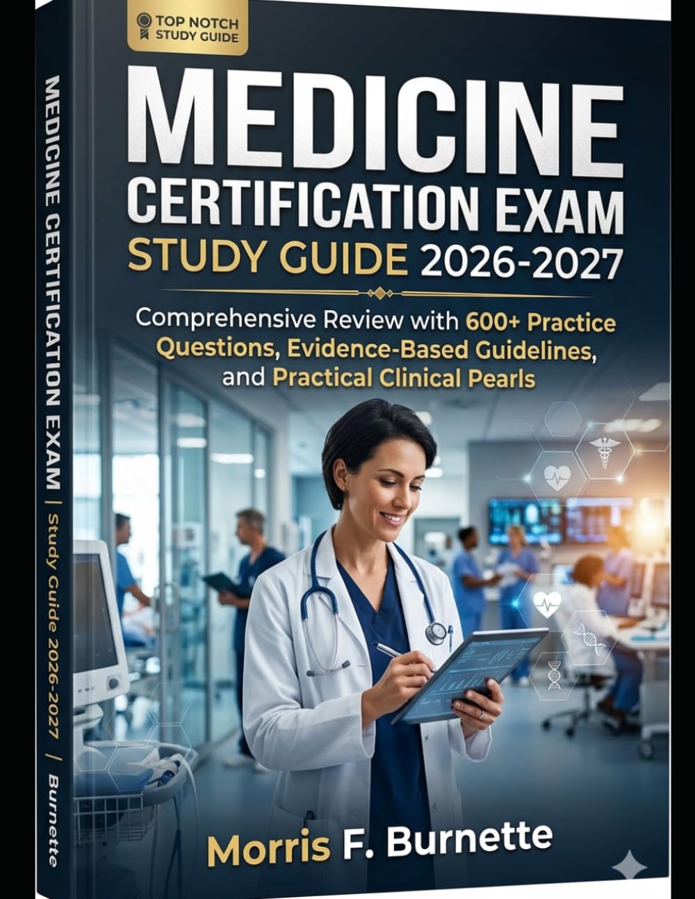 MEDICINE CERTIFICATION EXAM Study Guide 2026-2027: Comprehensive Review with 600+ Practice Questions, Evidence-Based Guidelines, and Practical Clinical Pearls