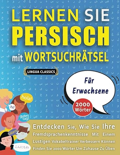 LERNEN SIE PERSISCH MIT WORTSUCHRÄTSEL FÜR ERWACHSENE - Entdecken Sie, Wie Sie Ihre Fremdsprachenkenntnisse Mit Einem Lustigen Vokabeltrainer ... - Finden Sie 2000 Wörter Um Zuhause Zu Üben