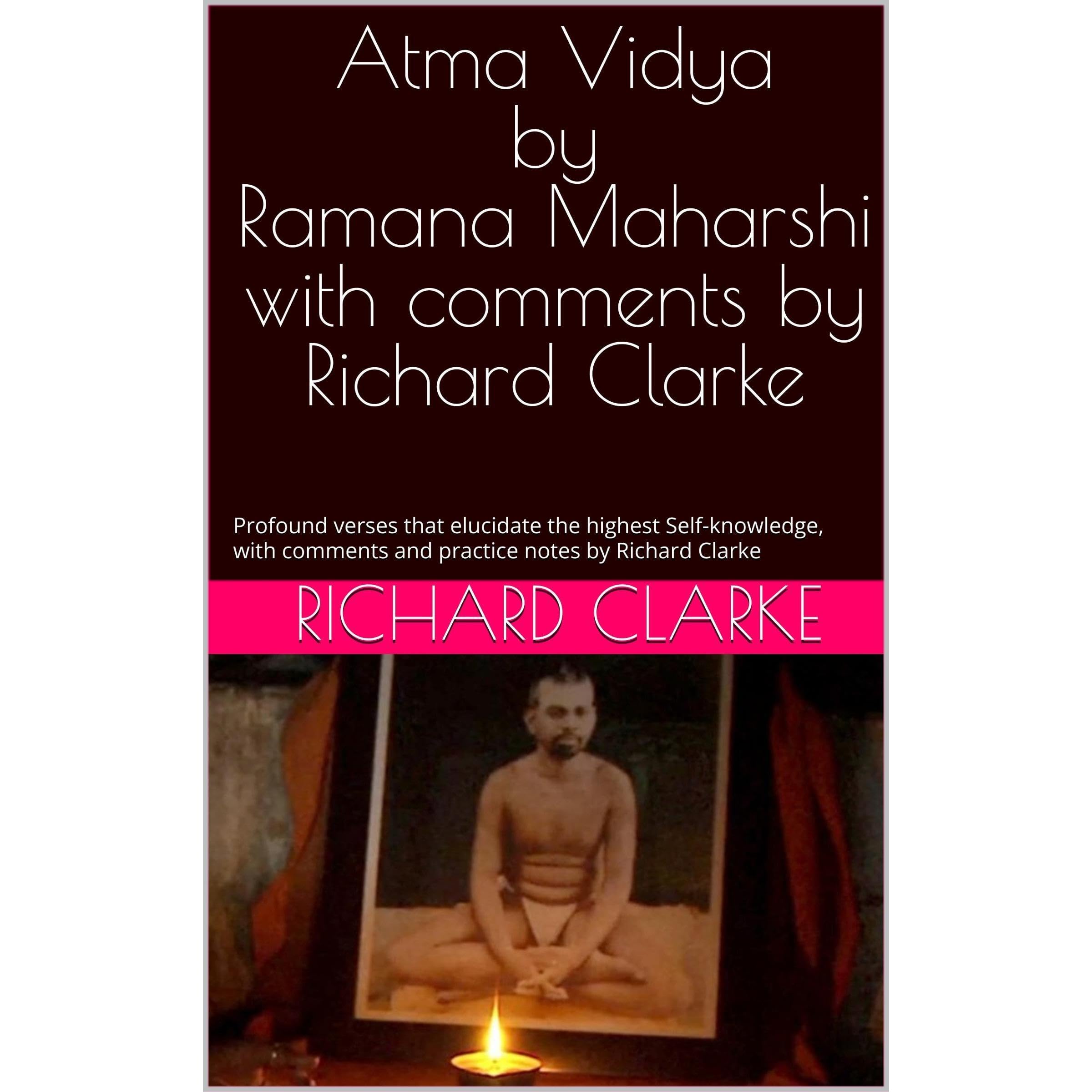 Atma Vidya by Ramana Maharshi with comments by Richard Clarke