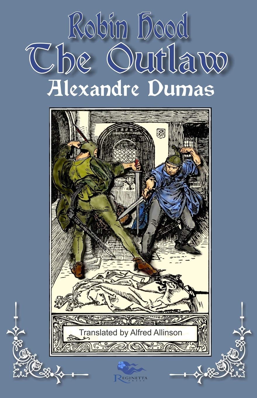 Robin Hood the Outlaw (Translation by Alfred Allinson) (Tales of Robin Hood by Alexandre Dumas)