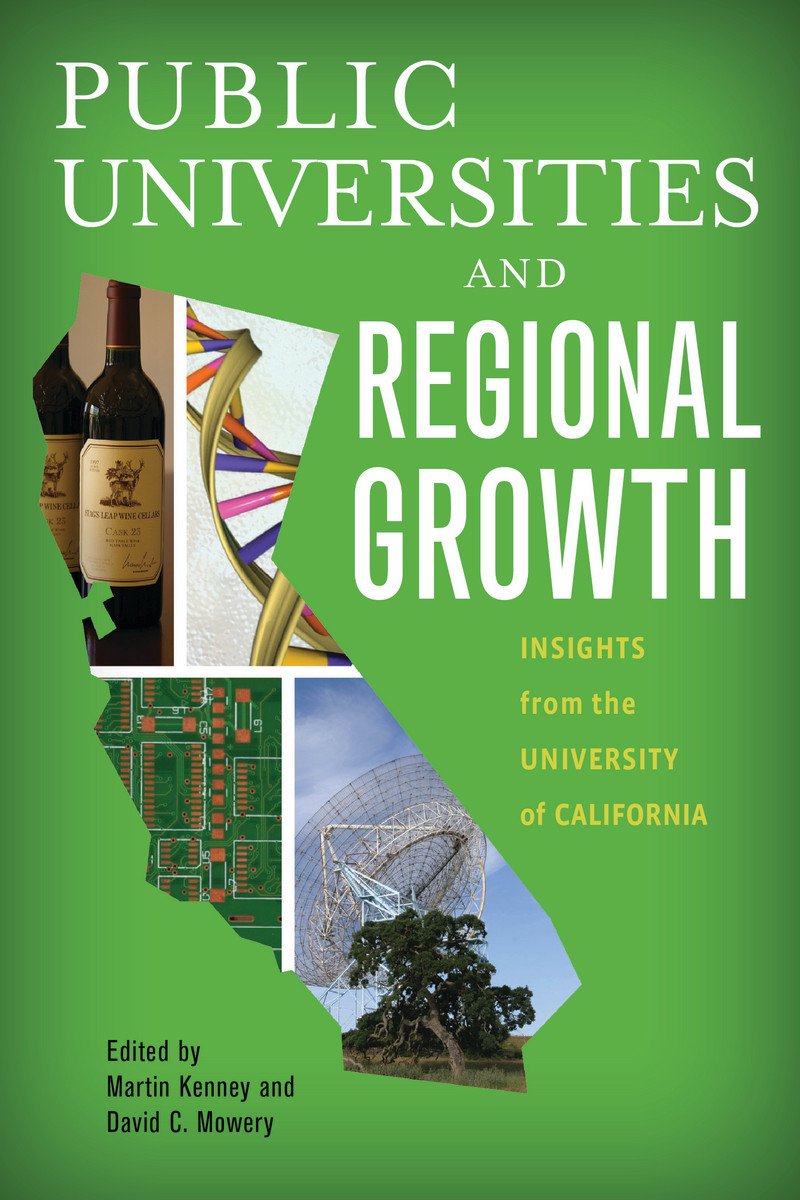 Public Universities and Regional Growth: Insights from the University of California (Innovation and Technology in the World Economy)