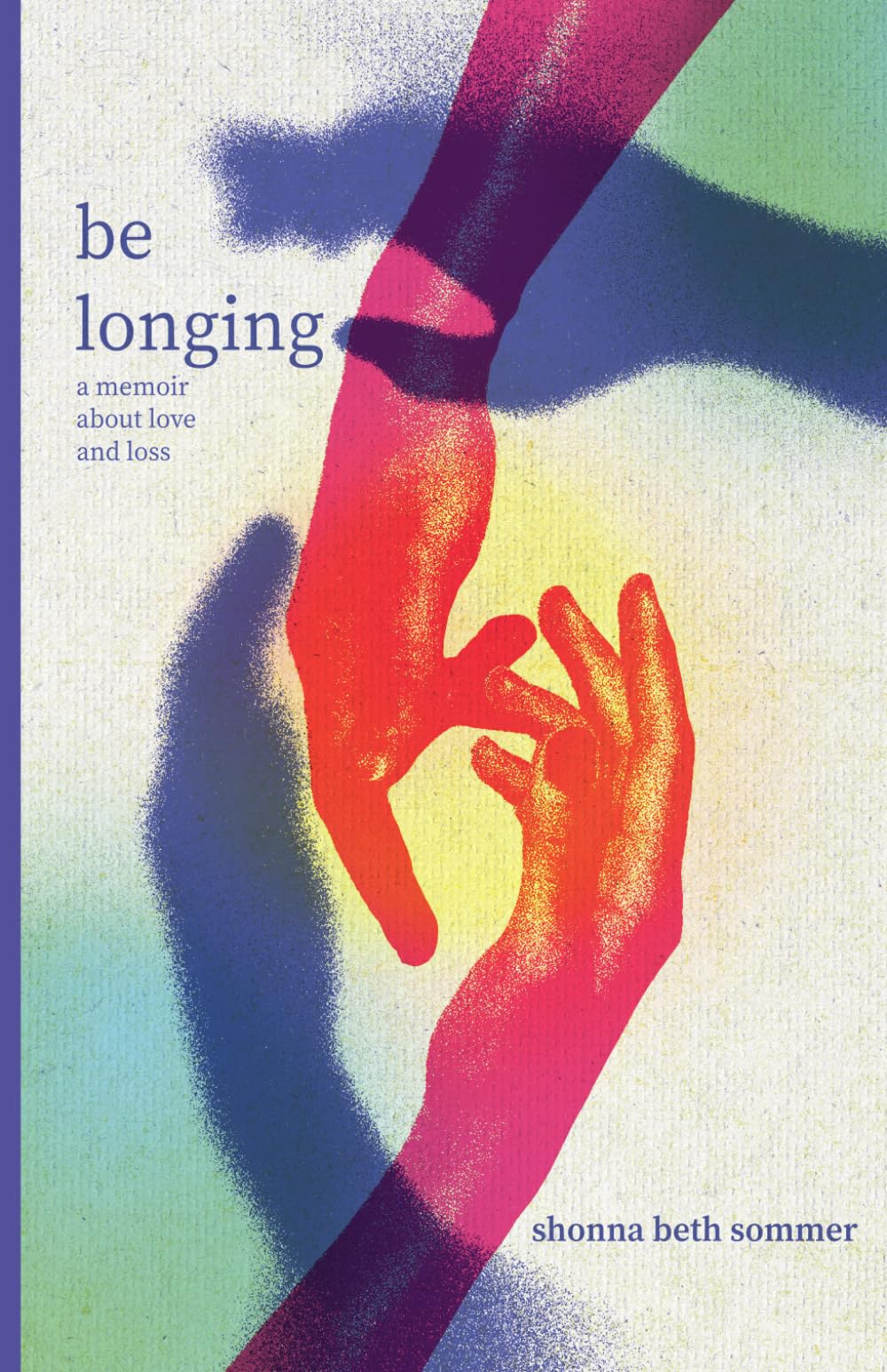 be longing: a memoir about love and loss