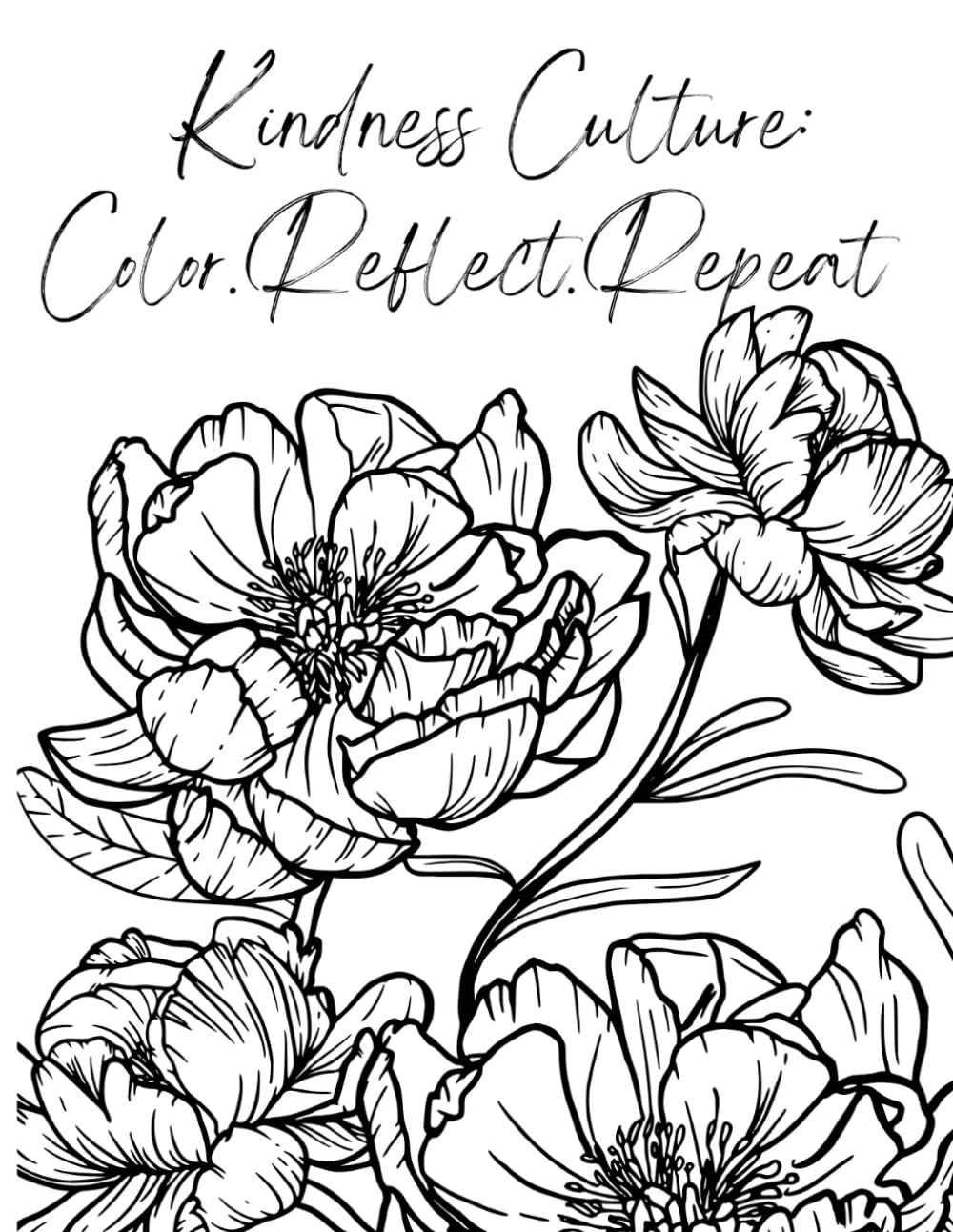 Kindness Culture: Color.Reflect.Repeat: A Mindful Coloring Book with Reflection and Gratitude Prompts Celebrating Kindness, Unity, and Self-Worth.