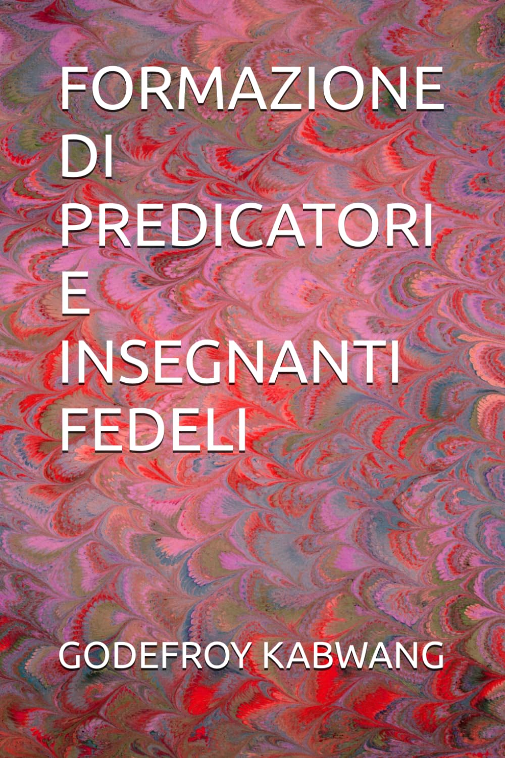 FORMAZIONE DI PREDICATORI E INSEGNANTI FEDELI