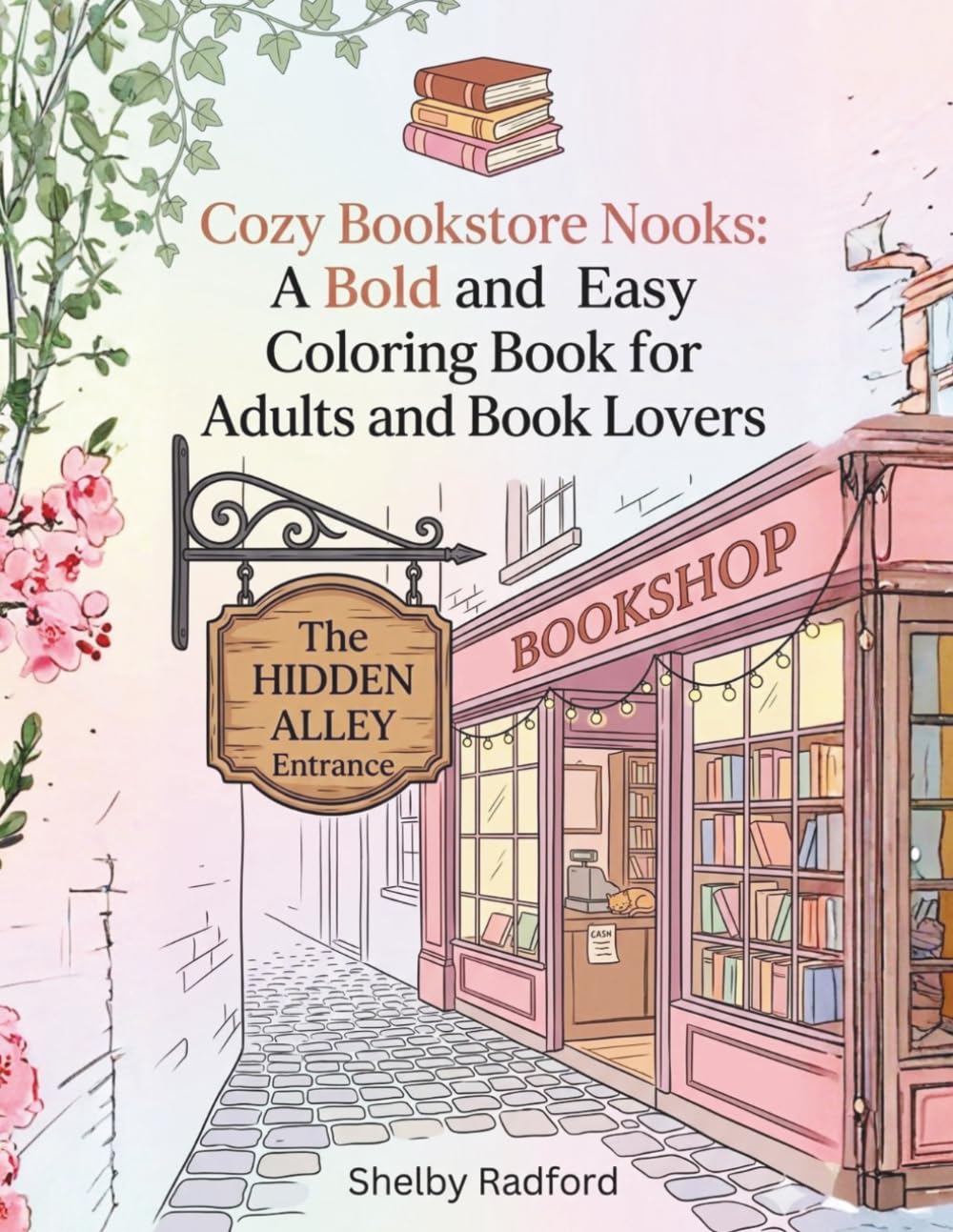 Cozy Bookstore Nooks: A Bold and Easy Coloring Book for Adults and Book Lovers: A Bold and Easy Coloring Book for Adults and Book Lovers (Shelby's Cozy Corner Series)