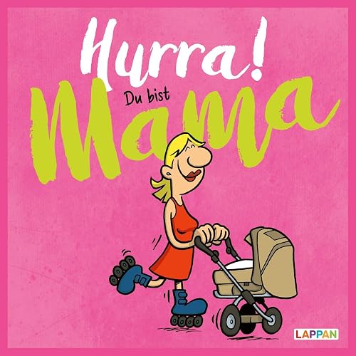 Hurra! Du bist Mama: Cartoons und lustige Texte für frisch gebackene Mütter
